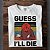 Guess I'll Die - Imagem 1